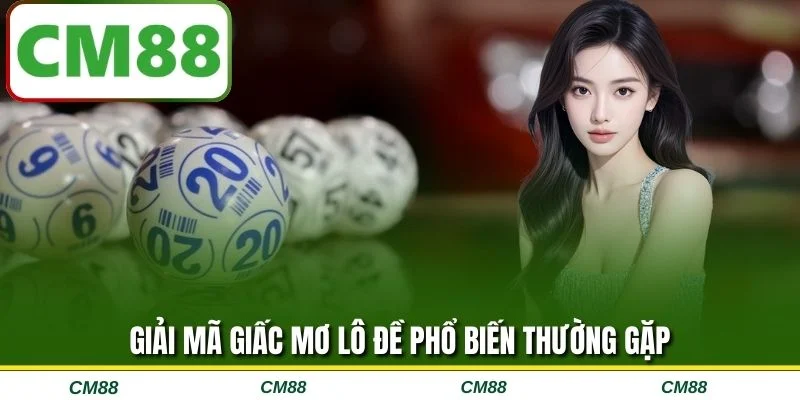Giải mã giấc mơ lô đề phổ biến thường gặp